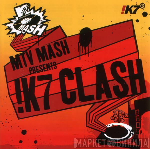  - !K7 Clash