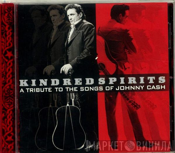  - Kindred Spirits / A Tribute To The Songs Of Johnny Cash