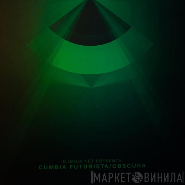 - Kumbia Net Presenta Cumbia Futurista / Obscura