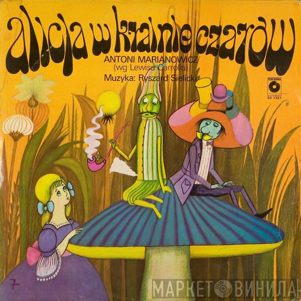 / Lewis Carroll , Antoni Marianowicz  Ryszard Sielicki  - Alicja W Krainie Czarów