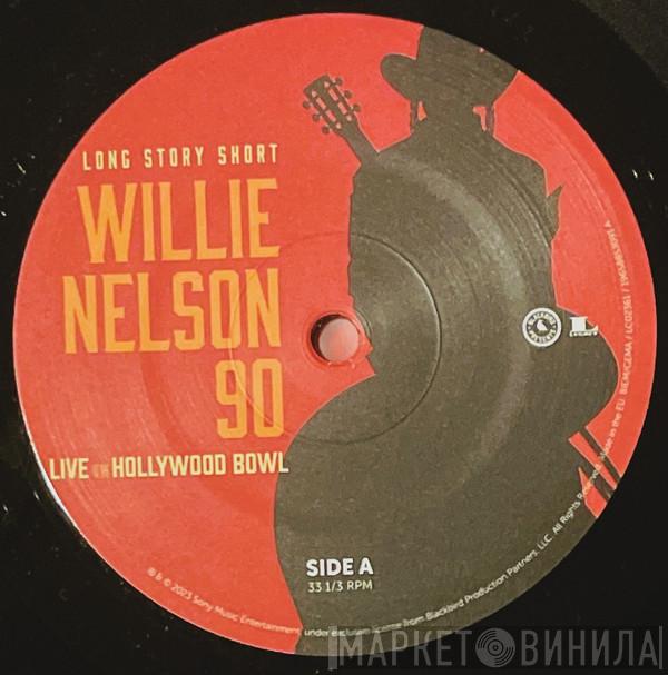  - (Long Story Short) Willie Nelson 90 (Live At The Hollywood Bowl)