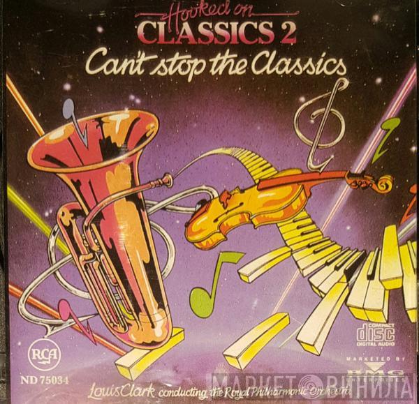 / Louis Clark  The Royal Philharmonic Orchestra  - Hooked On Classics 2: Can't Stop The Classics