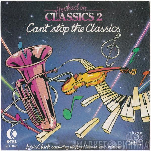 / Louis Clark  The Royal Philharmonic Orchestra  - Hooked On Classics 2: Can't Stop The Classics