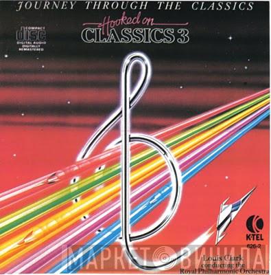 / Louis Clark  The Royal Philharmonic Orchestra  - Hooked On Classics 3: Journey Through The Classics