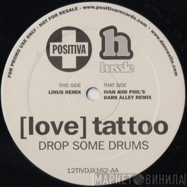 [Love] Tattoo - Drop Some Drums