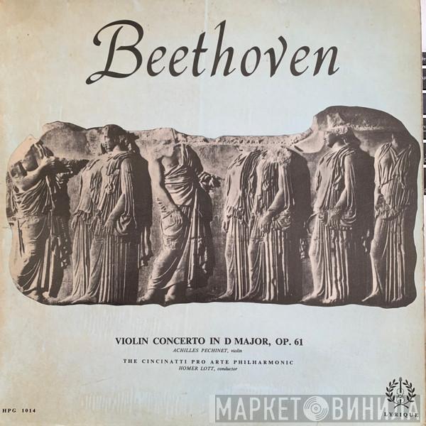 / Ludwig van Beethoven , The Cincinatti Pro Arte Philharmonic , Homer Lott  Achilles Pechinet  - Violin Concerto In D Major Opus 61