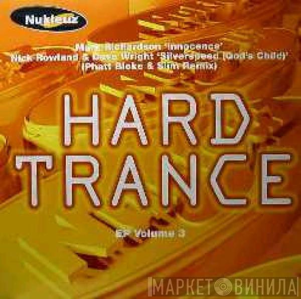 / Mark Richardson  Nick Rowland & Dave Wright  - Hard Trance EP Volume 3