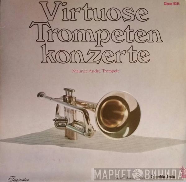 / Maurice André , Antonio Vivaldi , Tomaso Albinoni , Giuseppe Tartini  Gottfried Heinrich Stölzel  - Virtuose Trompeten Konzerte