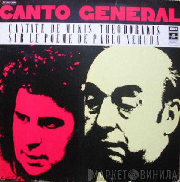 / Mikis Theodorakis - Pablo Neruda , Maria Farandouri , Πέτρος Πανδής , Les Percussions De Strasbourg  The National Choir Of France  - Canto General, Cantate De Mikis Théodorakis Sur Le Poème De Pablo Neruda