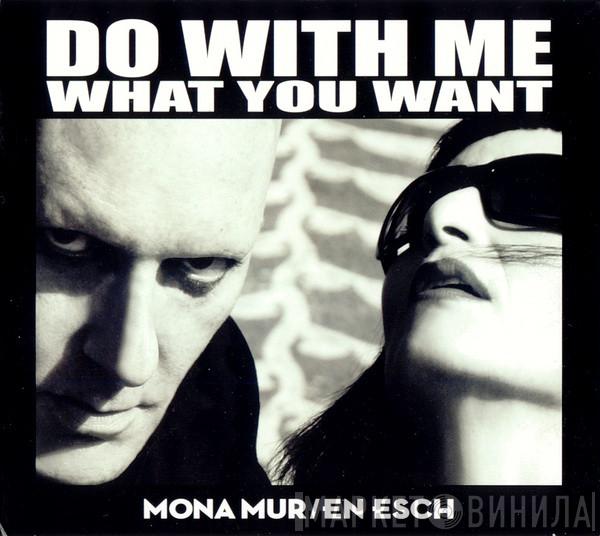 / Mona Mur  En Esch  - Do With Me What You Want
