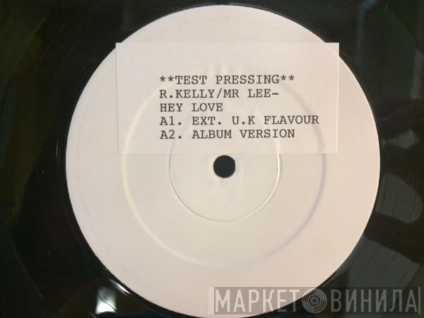 / Mr. Lee  R. Kelly  - Hey Love
