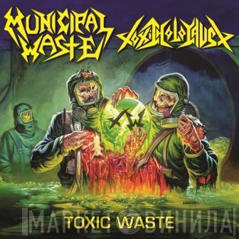 / Municipal Waste  Toxic Holocaust  - Toxic Waste