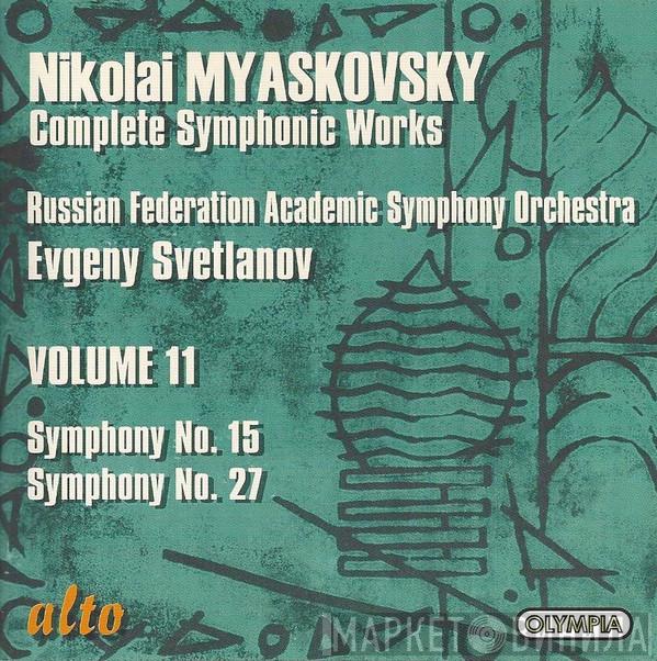 / Nikolai Myaskovsky , Russian State Symphony Orchestra  Evgeni Svetlanov  - Complete Symphonic Works • Volume 11: Symphony No. 15, Symphony No. 27