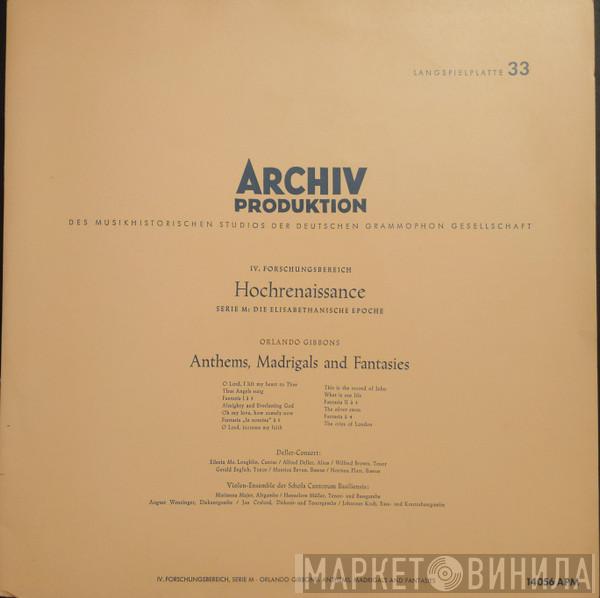 / Orlando Gibbons , Deller Consort  Schola Cantorum Basiliensis  - Anthems, Madrigals And Fantasies