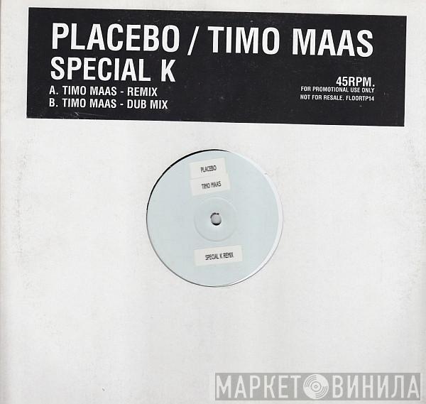 / Placebo  Timo Maas  - Special K