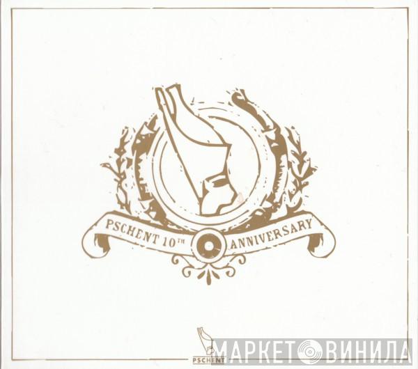  - Pschent 10th Anniversary / Sampler 2005