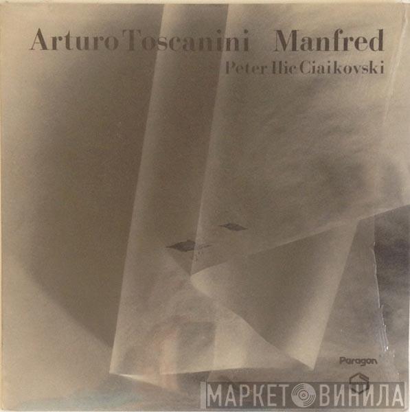 / Pyotr Ilyich Tchaikovsky Direttore NBC Symphony Orchestra  Arturo Toscanini  - Manfred Op. 58 (Sinfonia In 4 Scene Dal Soggetto Del Poema Di Byron)