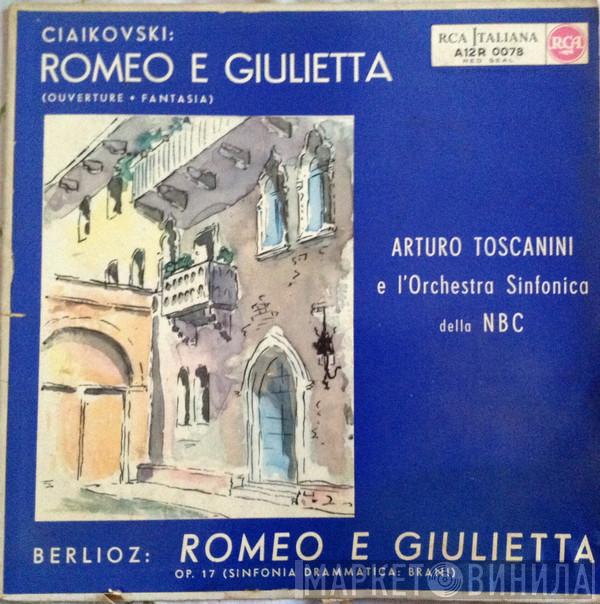 / Pyotr Ilyich Tchaikovsky - Hector Berlioz E Arturo Toscanini  NBC Symphony Orchestra  - Romeo E Giulietta