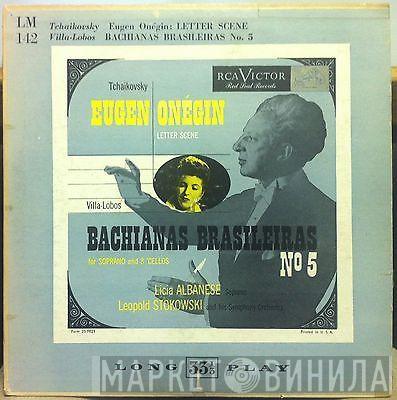 / Pyotr Ilyich Tchaikovsky - Heitor Villa-Lobos , Licia Albanese , Leopold Stokowski And His Symphony Orchestra  Leopold Stokowski  - Eugene Onegin (Letter Scene) & Bachianas Brasileiras (No. 5 For Soprano & 8 Cellos)