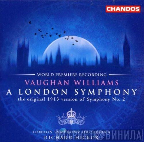 / Ralph Vaughan Williams Butterworth George Butterworth , The London Symphony Orchestra  Richard Hickox  - A London Symphony: The Original 1913 Version Of Symphony N°.2