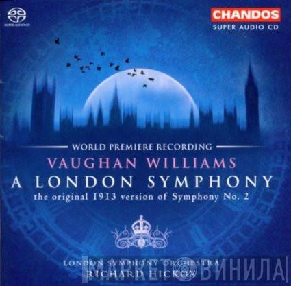 / Ralph Vaughan Williams , George Butterworth , The London Symphony Orchestra  Richard Hickox  - A London Symphony (The Original 1913 Version of Symphony No. 2)