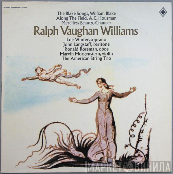 / Ralph Vaughan Williams , Lois Winter , John Langstaff , Ronald Roseman , Marvin Morgenstern  The American String Trio  - Three Song Cycles (Merciless Beauty, Along The Field, Ten Blake Songs)