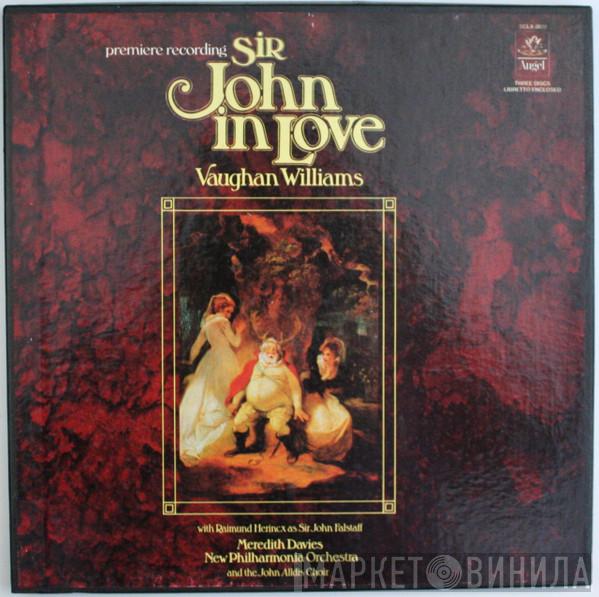 / Ralph Vaughan Williams , New Philharmonia Orchestra , Meredith Davies , Raimund Herincx  John Alldis Choir  - Sir John In Love [Premiere Recording]