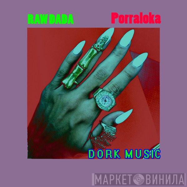 / Raw Dada  Porraloka  - Dork Music