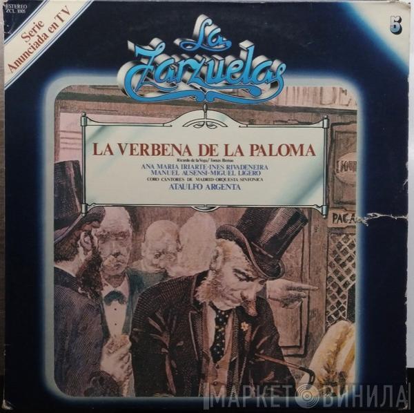 / Ricardo De La Vega , Tomás Bretón , Ana María Iriarte , Inés Rivadeneira , Manuel Ausensi , Miguel Ligero , Coros Cantores De Madrid , Gran Orquesta Sinfónica  Ataúlfo Argenta  - La Verbena De La Paloma