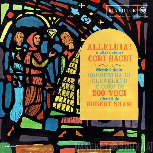 / Robert Shaw  The Cleveland Orchestra Chorus  - Alleluia! E Altri Celebri Cori Sacri