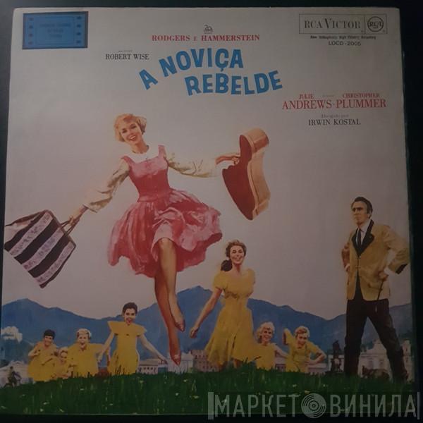 / Rodgers & Hammerstein , Julie Andrews , Christopher Plummer  Irwin Kostal  - A Noviça Rebelde (Trilha Sonora Original Do Filme)