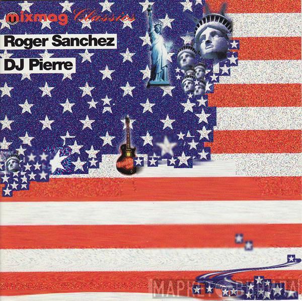 / Roger Sanchez  DJ Pierre  - Mixmag Classics