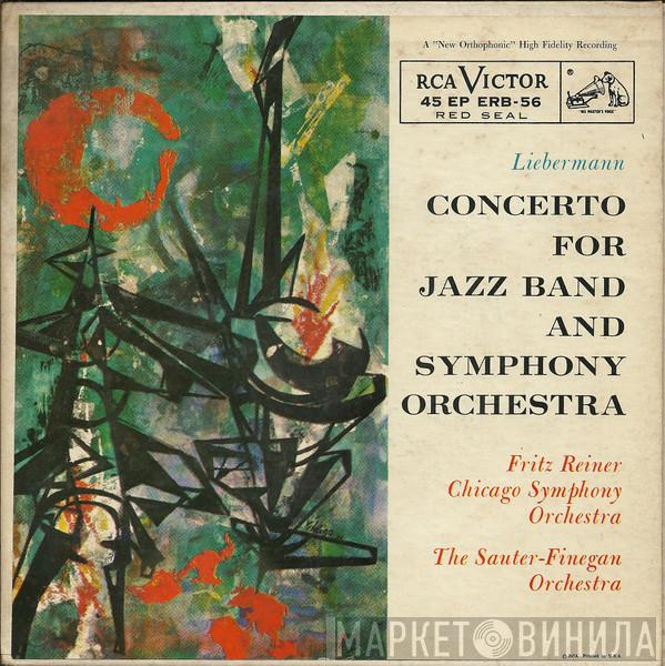 / Rolf Liebermann , Fritz Reiner , The Chicago Symphony Orchestra  Sauter-Finegan Orchestra  - Concerto For Jazz Band And Symphony Orchestra