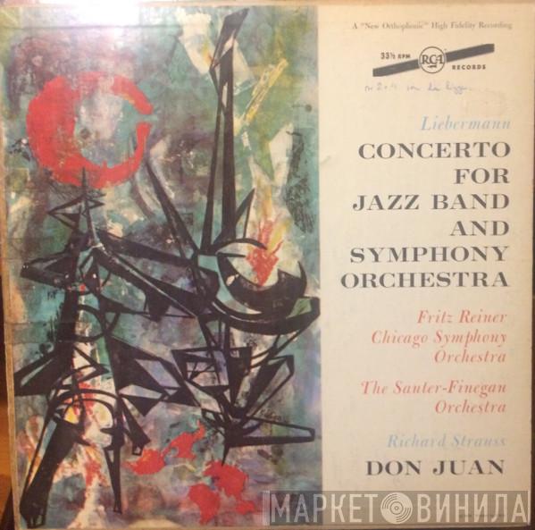 / Rolf Liebermann - Richard Strauss , The Chicago Symphony Orchestra , Sauter-Finegan Orchestra  Fritz Reiner  - Liebermann: Concerto For Jazz Band And Symphony • Richard Strauss: Don Juan