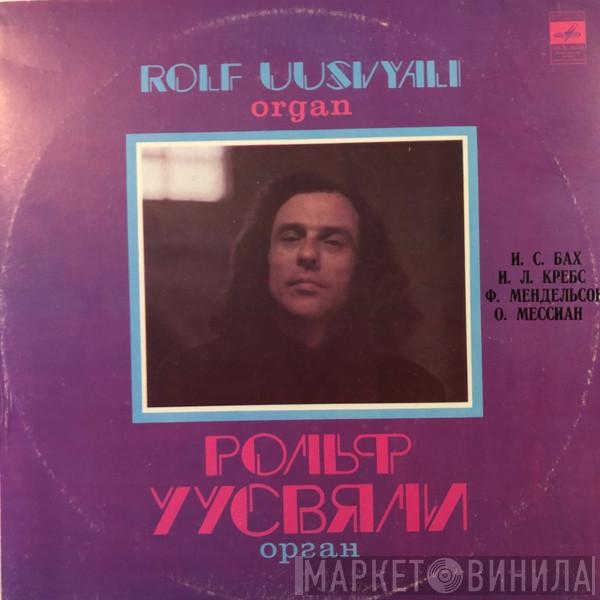 / Rolf Uusväli , Johann Sebastian Bach , Johann Ludwig Krebs , Felix Mendelssohn-Bartholdy  Olivier Messiaen  - Organ, Орган