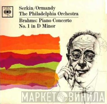 / Rudolf Serkin , Eugene Ormandy - The Philadelphia Orchestra  Johannes Brahms  - Piano Concerto No. 1 In D Minor