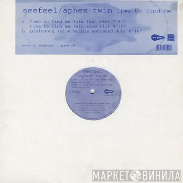 / Seefeel  Aphex Twin  - Time To Find Me
