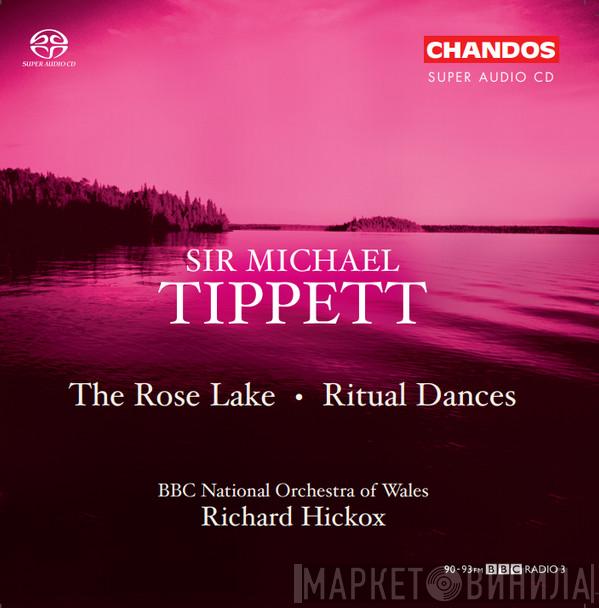 / Sir Michael Tippett , The BBC National Orchestra Of Wales  Richard Hickox  - The Rose Lake • Ritual Dances