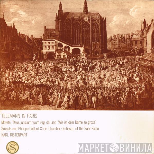 / Soloists And Georg Philipp Telemann , Chorale Philippe Caillard  Kammerorchester Des Saarländischen Rundfunks, Saarbrücken  - Telemann In Paris