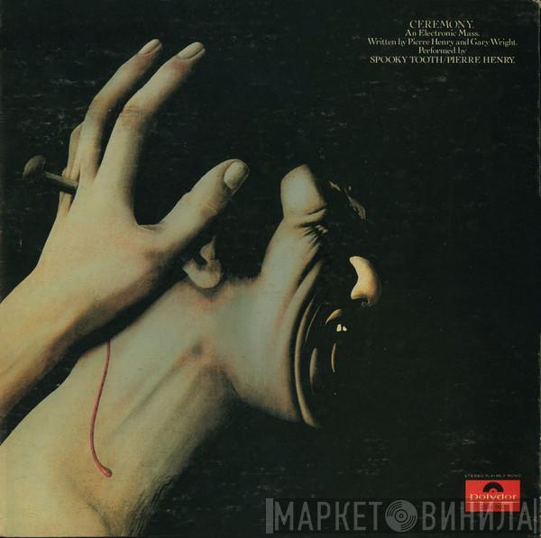 / Spooky Tooth  Pierre Henry  - Ceremony: An Electronic Mass
