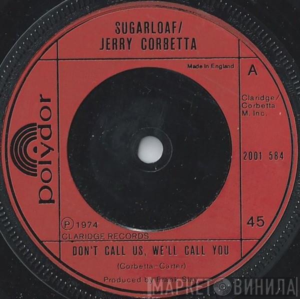 / Sugarloaf  Jerry Corbetta  - Don't Call Us, We'll Call You