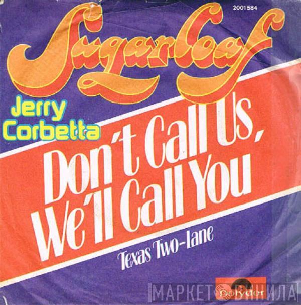 / Sugarloaf  Jerry Corbetta  - Don't Call Us, We'll Call You
