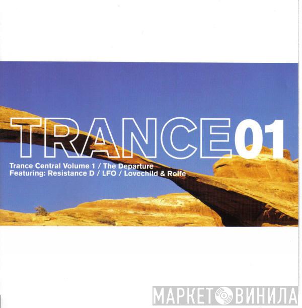  - TRANCE01: Trance Central Volume 1 / The Departure