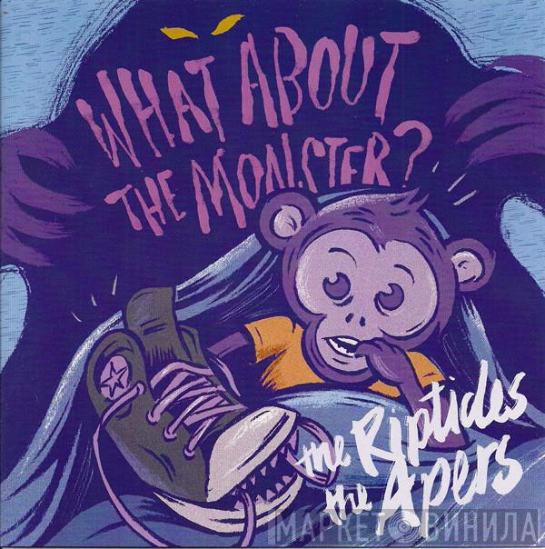 / The Riptides   The Apers  - What About The Monster?