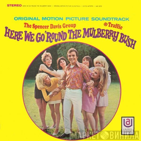 / The Spencer Davis Group  Traffic  - Here We Go 'Round The Mulberry Bush (Original Motion Picture Soundtrack)