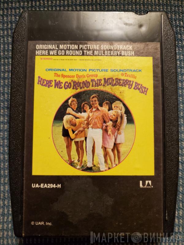 / The Spencer Davis Group  Traffic  - Here We Go 'Round The Mulberry Bush (Original Motion Picture Soundtrack)