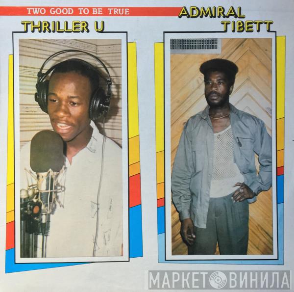 / Thriller U  Admiral Tibet  - Two Good To Be True