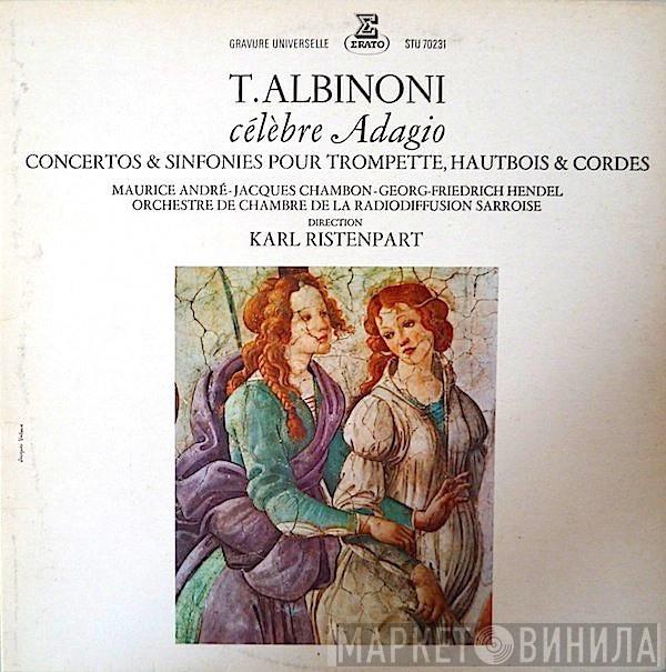 / Tomaso Albinoni - Maurice André - Jacques Chambon - Georg Friedrich Hendel Direction Kammerorchester Des Saarländischen Rundfunks, Saarbrücken  Karl Ristenpart  - Célèbre Adagio - Concertos & Sinfonies Pour Trompette, Hautbois & Cordes