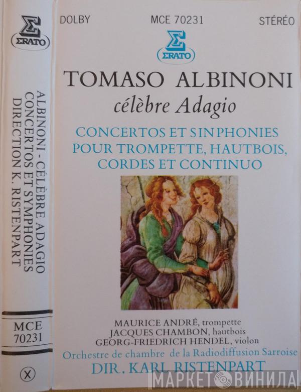 / Tomaso Albinoni - Maurice André - Jacques Chambon - Georg Friedrich Hendel Direction Kammerorchester Des Saarländischen Rundfunks, Saarbrücken  Karl Ristenpart  - Célèbre Adagio - Concertos & Sinfonies Pour Trompette, Hautbois & Cordes
