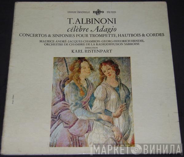 / Tomaso Albinoni - Maurice André - Jacques Chambon - Georg Friedrich Hendel Direction Kammerorchester Des Saarländischen Rundfunks, Saarbrücken  Karl Ristenpart  - Célèbre Adagio - Concertos & Sinfonies Pour Trompette, Hautbois & Cordes